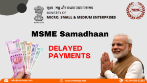 MSME Samadhaan portal helps MSMEs to get delay payment from buyers.